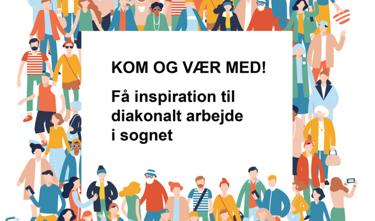 Grafik personer omkring tekst: Kom og vær med - få inspiration til diakonalt arbejde i sognet